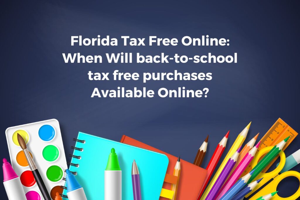 Florida Tax Free Online: When Will back-to-school tax free purchases Available Online?