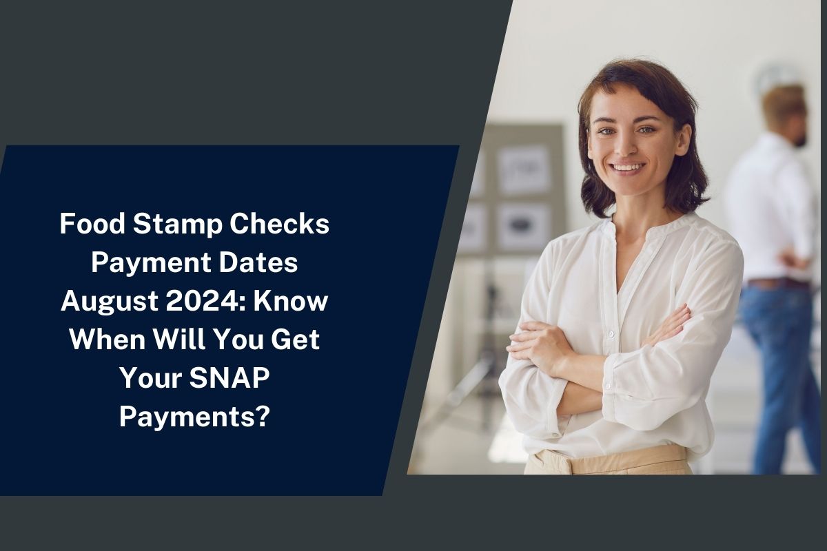 Food Stamp Checks Payment Dates August 2024: Know When Will You Get Your SNAP Payments?