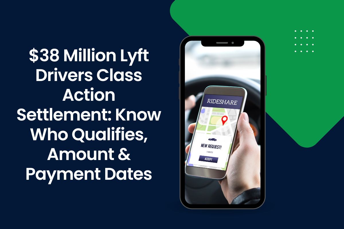 $38 Million Lyft Drivers Class Action Settlement: Know Who Qualifies, Amount & Payment Dates