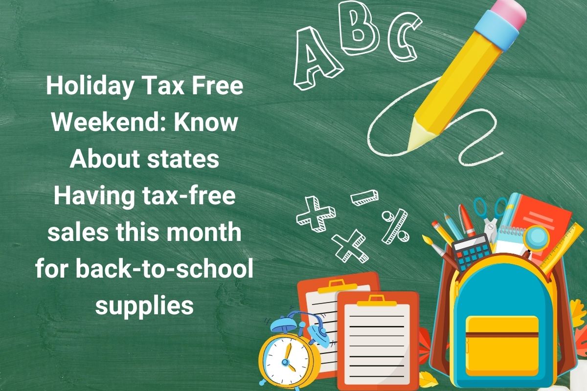 Holiday Tax Free Weekend: Know About states Having tax-free sales this month for back-to-school supplies