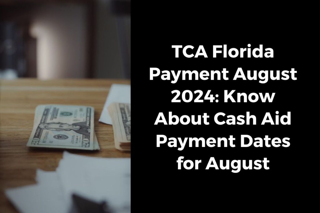 TCA Florida Payment August 2024: Know About Cash Aid Payment Dates for August