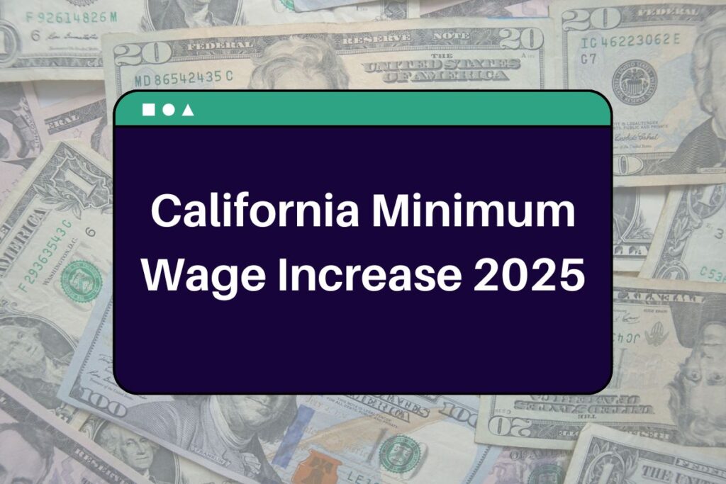 California Minimum Wage Increase 2025: Here's Everything You Need to Know!