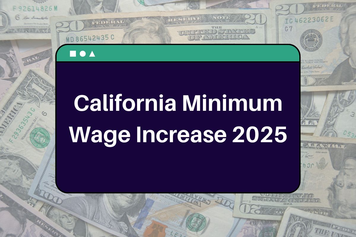 California Minimum Wage Increase 2025: Here's Everything You Need to Know!