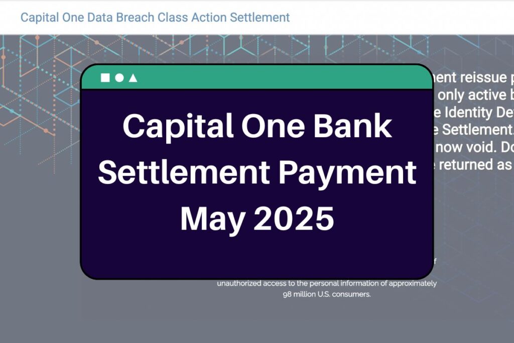 Capital One Bank Settlement Payment May 2025: Who is Eligible & When Will You Receive this Payout?