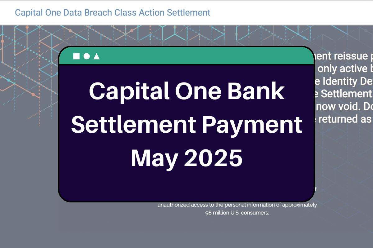 Capital One Bank Settlement Payment May 2025: Who is Eligible & When Will You Receive this Payout?