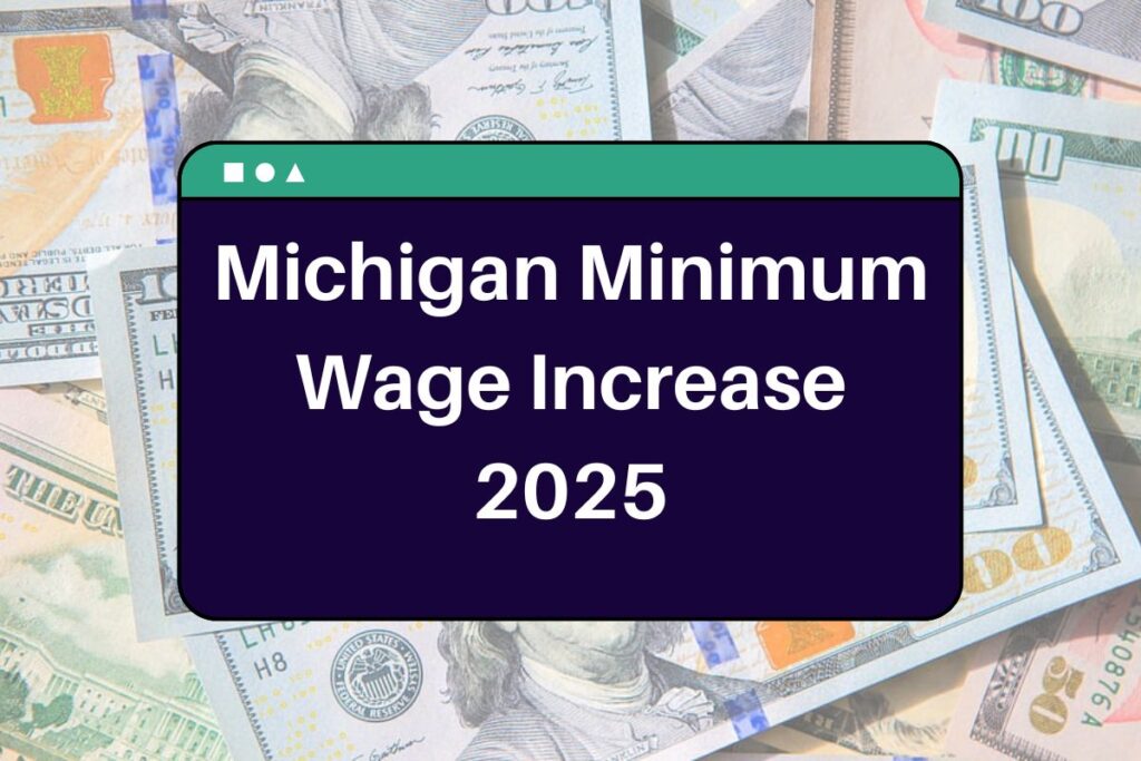 Michigan Minimum Wage Increase 2025: Check Full List of Cities with New Rates!