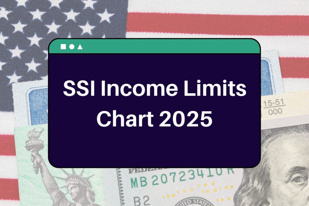 SSI Income Limits Chart 2025: How Much Can You Earn to Stay Eligible for SSI Benefits?