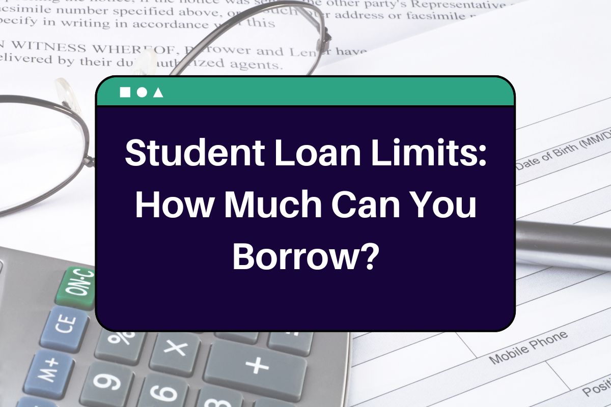 Student Loan Limits: How Much Can You Borrow? What You Need to Know!