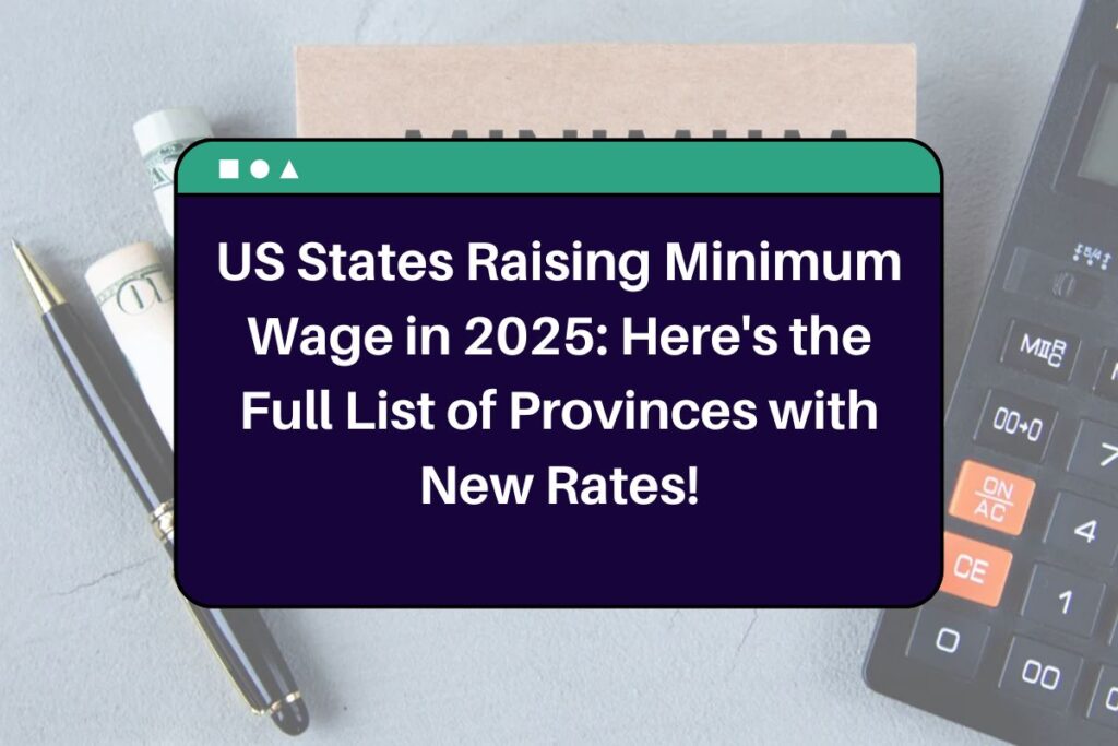 US States Raising Minimum Wage in 2025: Here's the Full List of Provinces with New Rates!